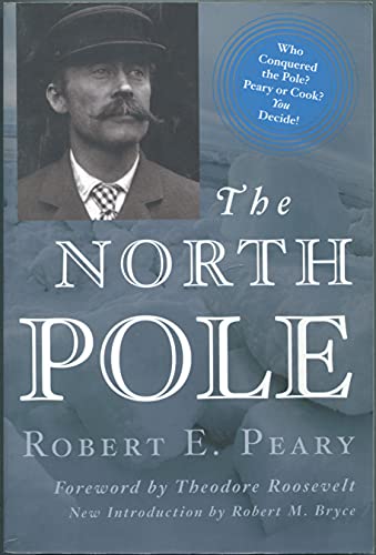 Imagen de archivo de The North Pole: Its Discovery in 1909 Under the Auspices of the Peary Arctic Club a la venta por Half Price Books Inc.