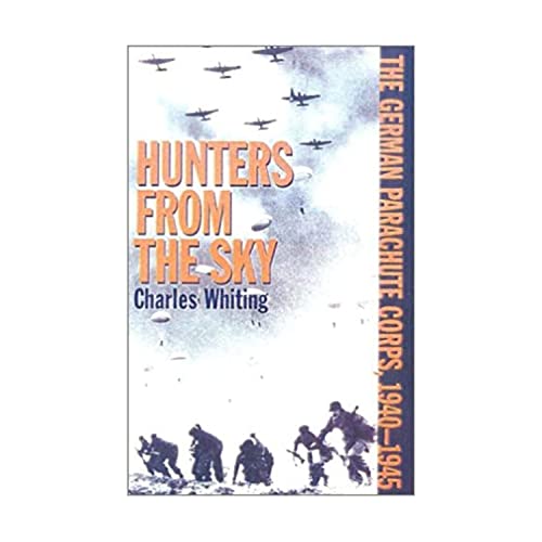 Beispielbild fr Hunters from the Sky: The German Parachute Corps, 1940-1945 zum Verkauf von Half Price Books Inc.