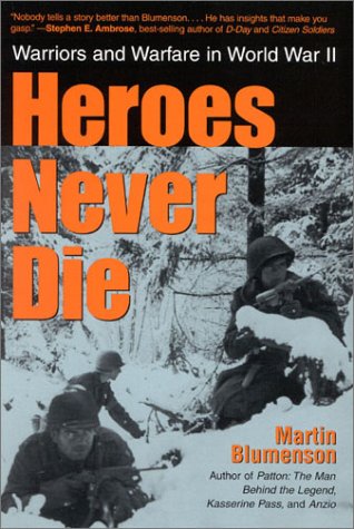 Imagen de archivo de HEROES NEVER DIE: WARRIORS AND WARFARE IN WORLD WAR II a la venta por Cornerstone Books