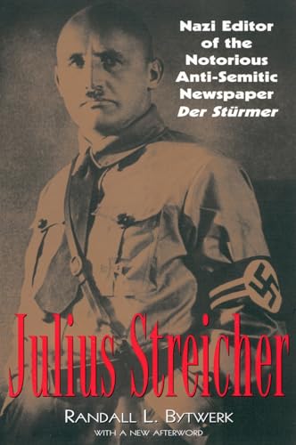 Stock image for Julius Streicher: Nazi Editor of the Notorious Anti-Semitic Newspaper Der Sturmer for sale by Fahrenheit's Books