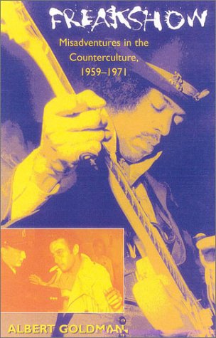 Freakshow: Misadventures in the Counterculture, 1959-1971 (9780815411697) by Goldman, Albert
