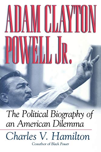 Beispielbild fr Adam Clayton Powell, Jr : The Political Biography of an American Dilemma zum Verkauf von Better World Books