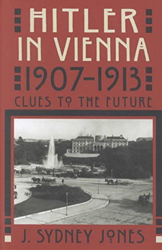 Stock image for Hitler in Vienna, 1907-1913: Clues to the Future for sale by HPB-Ruby