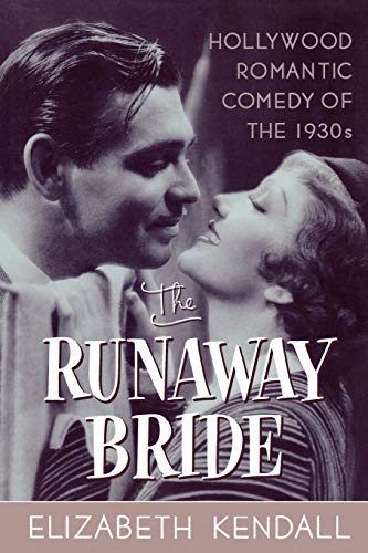 Stock image for The Runaway Bride: Hollywood Romantic Comedy of the 1930s for sale by Bookplate