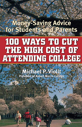 Stock image for 100 Ways to Cut the High Cost of Attending College : Money Saving Advice for Students and Parents for sale by Better World Books