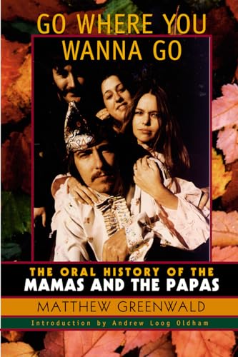 Stock image for Go Where You Wana Go: The Oral History of The Mamas & The Papas for sale by Marvin Minkler Modern First Editions