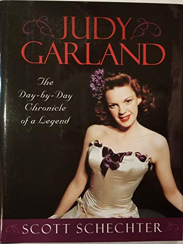 Judy Garland: The Day-by-Day Chronicle of a Legend - Schechter, Scott
