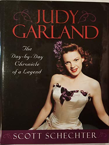 Judy Garland : The Day-by-Day Chronicle of a Legend .