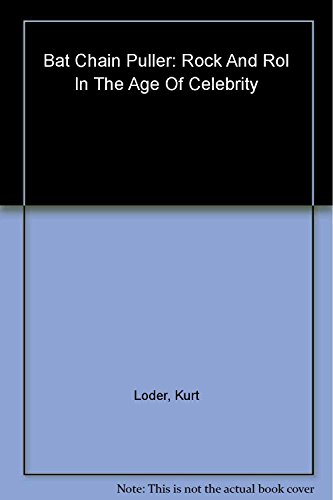 9780815412250: Bat Chain Puller: Rock and Roll in the Age of Celebrity