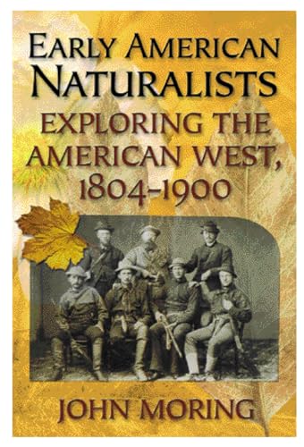 Stock image for Early American Naturalists: Exploring the American West, 1804-1900 for sale by HPB-Ruby