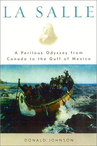 Stock image for LA Salle: A Perilous Odyssey from Canada to the Gulf of Mexico for sale by Jay W. Nelson, Bookseller, IOBA