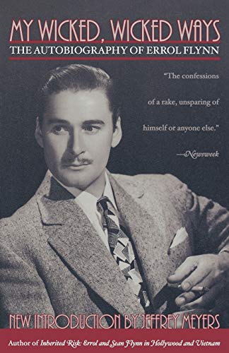 Stock image for My Wicked, Wicked Ways: The Autobiography of Errol Flynn for sale by Goodwill Books