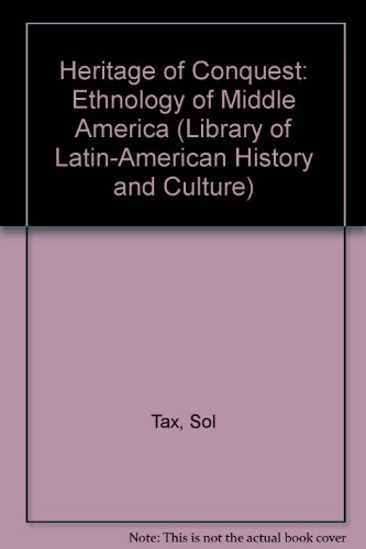 Beispielbild fr Heritage of Conquest: The Ethnology of Middle America (Library of Latin-American History and Culture) zum Verkauf von Better World Books