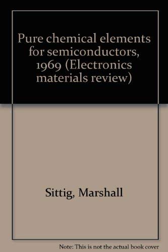 PURE CHEMIC ELEMENTS FOR SEMICONDUCTORS.