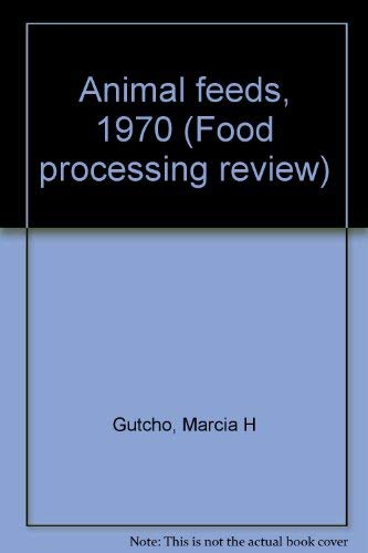 Imagen de archivo de Animal feeds, 1970 (Food processing review, No. 10) a la venta por Zubal-Books, Since 1961