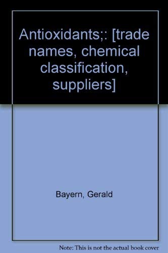 9780815503484: Antioxidants;: [trade names, chemical classification, suppliers]