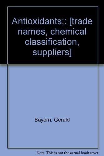 Imagen de archivo de Antioxidants: Trade Names, Chemical Classification, Suppliers. (Chemical Process Reviews) a la venta por Zubal-Books, Since 1961