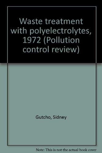 9780815504177: Waste treatment with polyelectrolytes, 1972 (Pollution control review No. 8)