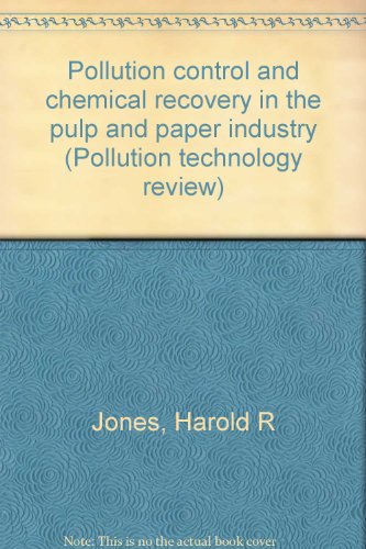 Stock image for Pollution Control and Chemical Recovery in the Pulp and Paper Industry (Pollution Technology Review, No. 3) for sale by Zubal-Books, Since 1961