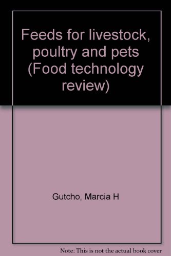 Stock image for Feeds for livestock, poultry and pets (Food technology review) for sale by Solr Books