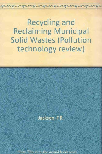 Imagen de archivo de Recycling and Reclaiming of Municipal Solid Wastes (Pollution Technology Review; No. 17) a la venta por PsychoBabel & Skoob Books