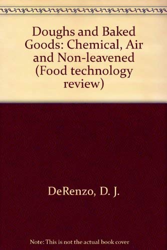 Beispielbild fr Doughs and Baked Goods: Chemical, Air and Non-leavened (Food technology review) zum Verkauf von Hay-on-Wye Booksellers