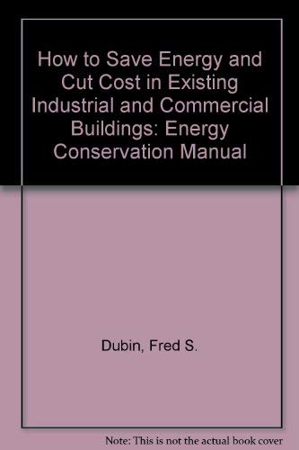 9780815506386: How to Save Energy and Cut Cost in Existing Industrial and Commercial Buildings: Energy Conservation Manual