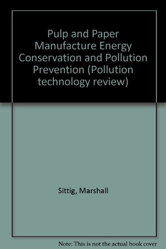 9780815506751: Pulp and Paper Manufacture Energy Conservation and Pollution Prevention