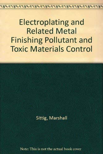 Electroplating and Related Metal Finishing Pollutant and Toxic Materials Control 413 Seiten Verla...