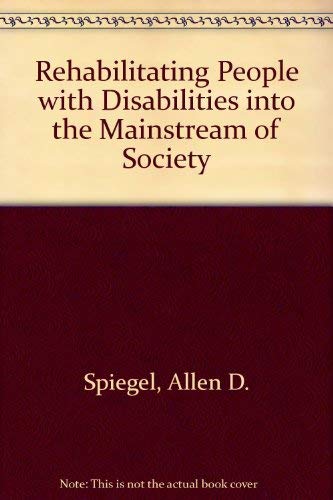 Imagen de archivo de Rehabilitating People with Disabilities into the Mainstream of Society a la venta por BookDepart