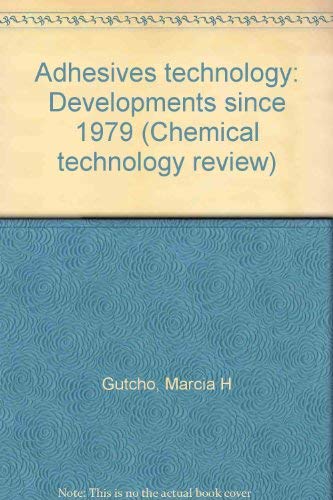 9780815509219: Adhesives technology: Developments since 1979 (Chemical technology review)