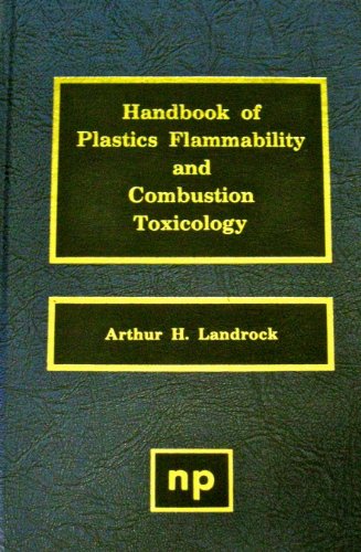 Stock image for Handbook of plastics flammability and combustion toxicology: Principles, materials, testing, safety, and smoke inhalation effects for sale by HPB-Red