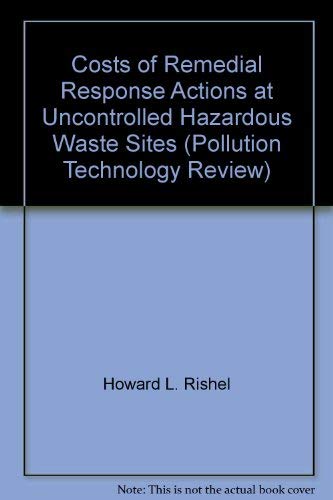 Stock image for Costs of Remedial Response Actions at Uncontrolled Hazardous Waste Sites (Pollution Technology Review) for sale by HPB-Red