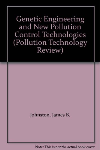 Stock image for Genetic Engineering and New Pollution Control Technologies (Pollution Technology Review, No. 106. Biotechnology Review, No. 3) for sale by Zubal-Books, Since 1961