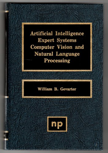 Imagen de archivo de Artificial Intelligence, Expert Systems, Computer Vision, and Natural Language Processing a la venta por K & L KICKIN'  BOOKS