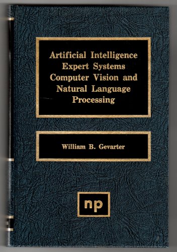 Stock image for Artificial Intelligence, Expert Systems, Computer Vision, and Natural Language Processing for sale by K & L KICKIN'  BOOKS