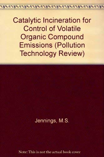 Stock image for Catalytic Incineration for Control of Volatile Organic Compound Emissions (Pollution Technology Review, No. 121) for sale by Zubal-Books, Since 1961