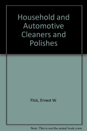Household and Automotive Cleaners and Polishes (9780815510758) by Flick, Ernest W.