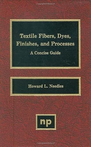 Imagen de archivo de Textile Fibers, Dyes, Finishes and Processes: A Concise Guide a la venta por THE SAINT BOOKSTORE