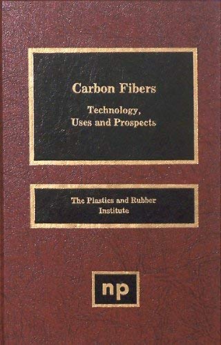 Beispielbild fr Carbon Fibers : Technology Uses and Prospects zum Verkauf von Better World Books