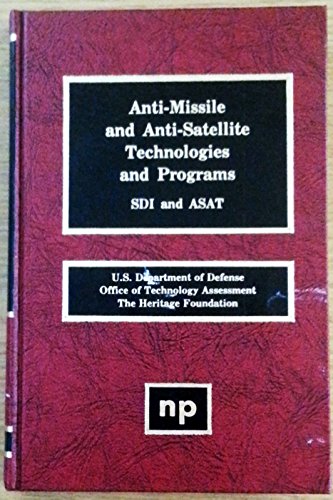 Anti-Missile and Anti-Satellite Technologies and Programs, Sdi and Asat (9780815510888) by U.S. Department Of Defense