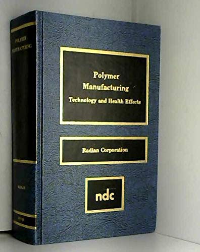 Stock image for Polymer Manufacturing: Technology and Health Effects (Hardcover) for sale by TranceWorks