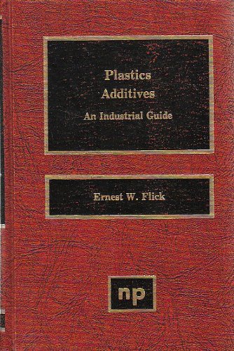 Plastics additives: An industrial guide (9780815510932) by Flick, Ernest W