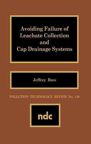 Imagen de archivo de Avoiding Failure of Leachate Collection and Cap Drainage Systems Pollution Technology Review, 138 a la venta por PBShop.store US