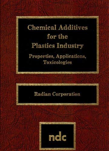 Chemical Additives for the Plastics Industry: Properties, Applications, Toxicologies.