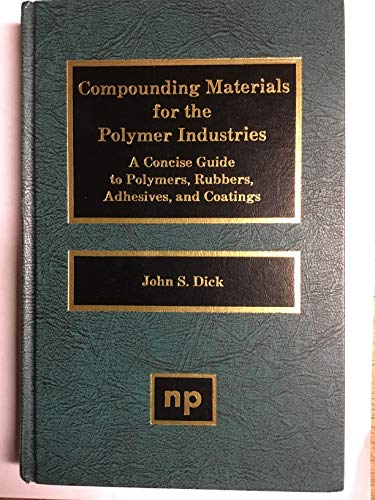 Beispielbild fr Compounding Materials for the Polymer Industries : A Concise Guide to Polymers, Rubbers, Adhesives, and Coatings zum Verkauf von Better World Books