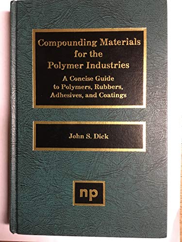 Imagen de archivo de Compounding Materials for the Polymer Industries: A Concise Guide to Polymers, Rubbers, Adhesives, and Coatings a la venta por HPB-Red