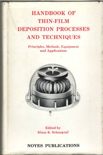 Beispielbild fr Handbook of Thin Film Deposition Processes and Techniques: Principles, Methods, Equipment and Applications zum Verkauf von ThriftBooks-Dallas