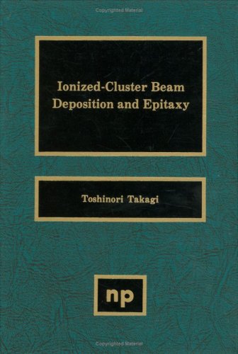 9780815511687: Ionized-cluster Beam Deposition and Epitaxy (Materials Science & Process Technology Series) (Materials Science and Process Technology Series)