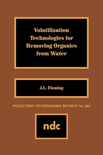 Stock image for Volatilization Technologies for Removing Organics from Water (Pollution Technology Review 164) for sale by Zubal-Books, Since 1961